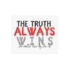 Inspirational Fine Art Poster - "The Truth Always Wins" - Motivational Wall Decor