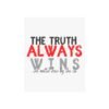 Inspirational Fine Art Poster - "The Truth Always Wins" - Motivational Wall Decor